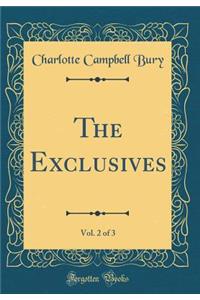 The Exclusives, Vol. 2 of 3 (Classic Reprint)