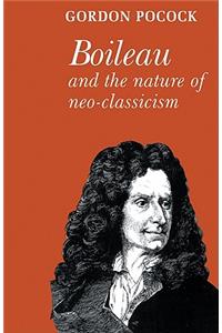 Boileau and the Nature of Neoclassicism