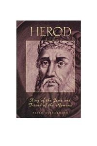 Herod: King of the Jews and Friend of the Romans