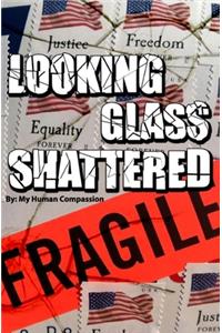 Looking Glass Shattered