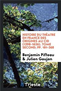 Histoire Du Théatre En France Des Origines Au Cid, 1398-1636