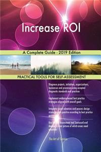 Increase ROI A Complete Guide - 2019 Edition