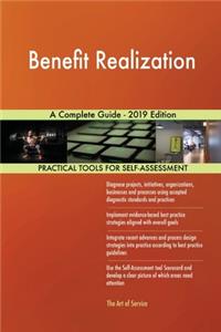 Benefit Realization A Complete Guide - 2019 Edition