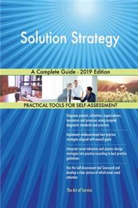 Solution Strategy A Complete Guide - 2019 Edition