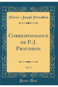 Correspondance de P.-J. Proudhon, Vol. 9 (Classic Reprint)