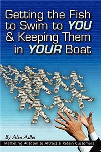 Getting the Fish to Swim to You & Keeping Them in Your Boat