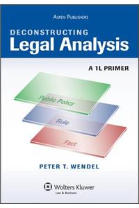 Deconstructing Legal Analysis: A 1l Primer