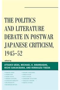 Politics and Literature Debate in Postwar Japanese Criticism, 1945-52