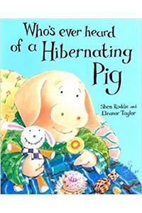 Whoever's Heard of a Hibernating Pig?