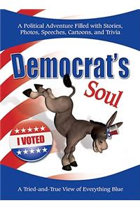 Democrat's Soul: A Tried-And-True View of Everything Blue