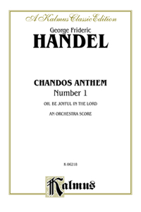 Chandos Anthem No. 1 -- O Be Joyful in the Lord