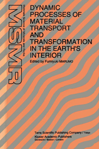 Dynamic Processes of Material Transport and Transformation in the Earth's Interior