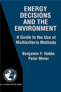 Energy Decisions and the Environment: A Guide to the Use of Multicriteria Methods