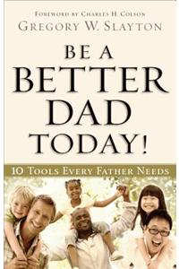 Be a Better Dad Today!