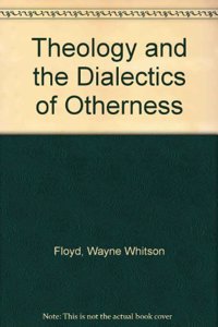 Theology and the Dialectics of Otherness