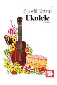 Fun With Strums - Ukulele