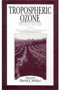 Tropospheric Ozone: Human Health and Agricultural Impacts