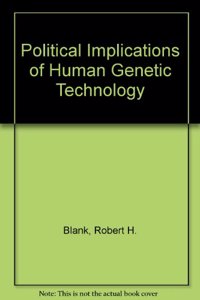 The Political Implications of Human Genetic Technology