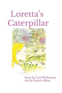 Loretta's Caterpillar (8 x 10 paperback)