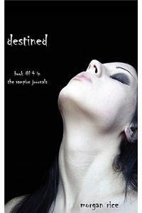 Destined (Book #4 in the Vampire Journals)