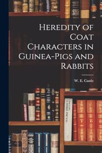 Heredity of Coat Characters in Guinea-Pigs and Rabbits