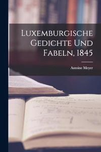 Luxemburgische Gedichte und Fabeln, 1845