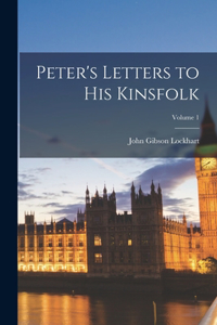 Peter's Letters to His Kinsfolk; Volume 1