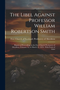 Libel Against Professor William Robertson Smith