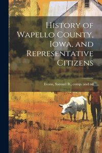 History of Wapello County, Iowa, and Representative Citizens