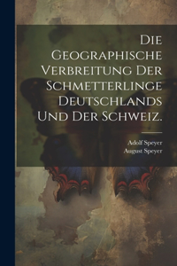 Geographische Verbreitung der Schmetterlinge Deutschlands und der Schweiz.