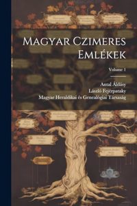 Magyar czimeres emlékek; Volume 1