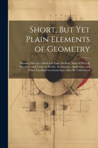 Short, But Yet Plain Elements of Geometry
