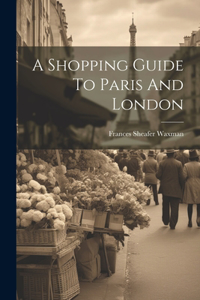 Shopping Guide To Paris And London