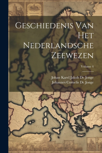 Geschiedenis Van Het Nederlandsche Zeewezen; Volume 4
