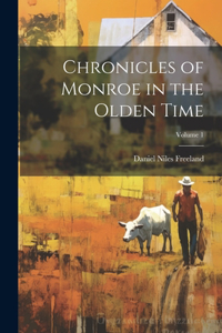 Chronicles of Monroe in the Olden Time; Volume 1