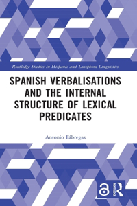 Spanish Verbalisations and the Internal Structure of Lexical Predicates