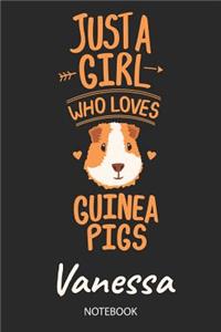 Just A Girl Who Loves Guinea Pigs - Vanessa - Notebook