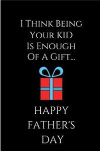 I Think Being Your Kid Is Enough