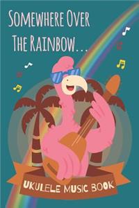 Hawaiian Flamingo - Somewhere Over The Rainbow Ukulele Sheet Music Book For Kids, Adults & Ukulelists