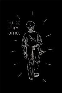 I'Ll Be In My Office