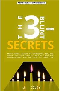 The 3 Blunt Secrets