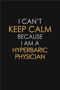 I Can't Keep Calm Because I Am A Hyperbaric Physician