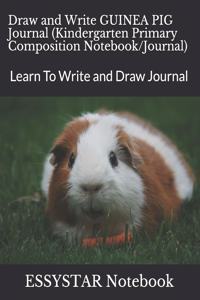 Draw and Write GUINEA PIG Journal (Kindergarten Primary Composition Notebook/Journal)