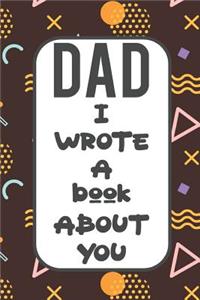 Dad I Wrote A Book About You