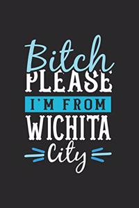 Bitch Please I'm From Wichita City