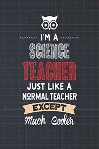 I'm A Science Teacher Just Like A Normal Teacher Except Much Cooler