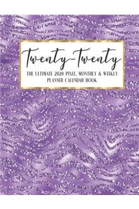 Twenty - Twenty The Ultimate 2020 Pixel Monthly & Weekly Planner Calendar Book