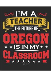 I'm a Teacher The Future of Oregon Is In My Classroom