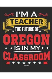 I'm a Teacher The Future of Oregon Is In My Classroom