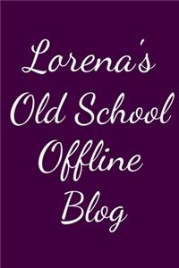 Lorena's Old School Offline Blog